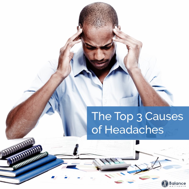 Top 3 Causes of Headaches Balance Wellspace